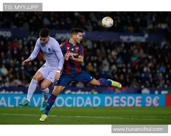 巴塞罗那对阵莱万特精彩直播全程回顾与赛后分析 巴塞罗那对阵莱万特精彩直播全程回顾与赛后分析